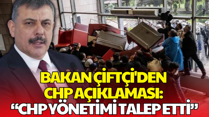 Bakan Çiftçi’den CHP Açıklaması:  Kılıçdaroğlu Yönetimi Talep Etti